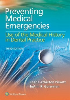 Preventing Medical Emergencies: Use of the Medical History in Dental Practice: Use of the Medical History in Dental Practice - Pickett, Frieda; Gurenlian, JoAnn R., RDH, PhD