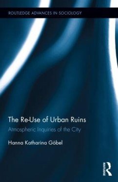 The Re-Use of Urban Ruins - Göbel, Hanna Katharina