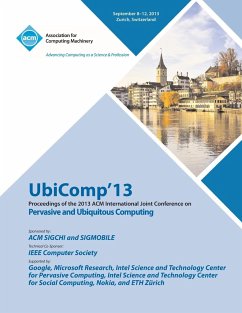 Ubicomp 13 Proceedings of the 2013 ACM International Joint Conference on Pervasive and Ubiquitous Computing - Ubicomp 13 Conference Committee