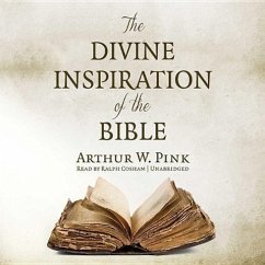 The Divine Inspiration of the Bible - Pink, Arthur W.