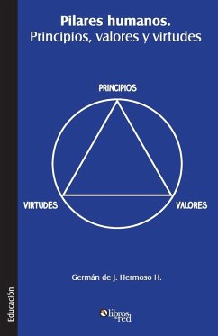 Pilares Humanos. Principios, Valores y Virtudes - De J. Hermoso H., German