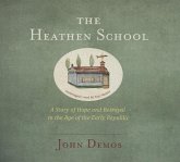 The Heathen School: A Story of Hope and Betrayal in the Age of the Early Republic