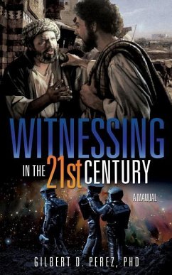 Witnessing in the 21st Century - Perez, Gilbert D.
