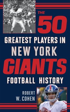 The 50 Greatest Players in New York Giants Football History - Cohen, Robert W.