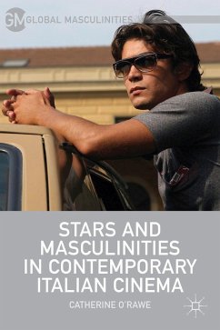 Stars and Masculinities in Contemporary Italian Cinema - O'Rawe, C.