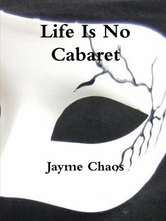 Life Is No Cabaret - Chaos, Jayme