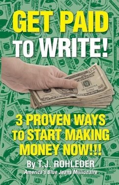 Get Paid to Write! - Rohleder, T J