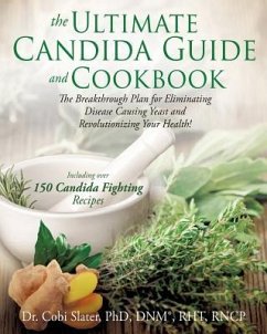 The Ultimate Candida Guide and Cookbook - Slater, Dnm(r) Rht