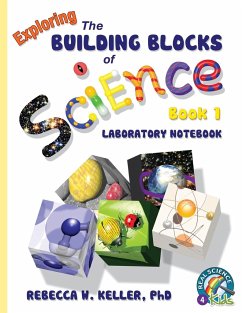 Exploring the Building Blocks of Science Book 1 Laboratory Notebook - Keller Ph. D., Rebecca W.