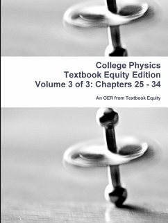 College Physics Textbook Equity Edition Volume 3 of 3 - An OER from Textbook Equity
