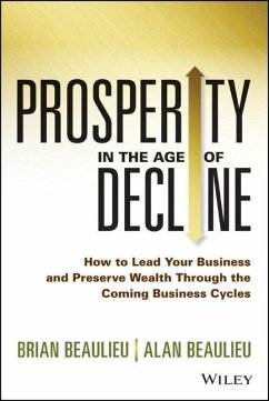 Prosperity in the Age of Decline - Beaulieu, Brian; Beaulieu, Alan