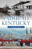 Paducah, Kentucky:: A History