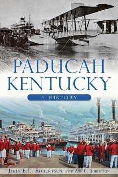 Paducah, Kentucky:: A History - Robertson, John E. L.