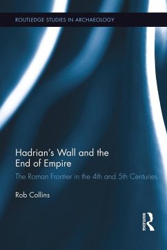 Hadrian's Wall and the End of Empire - Collins, Rob