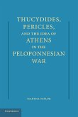 Thucydides, Pericles, and the Idea of Athens in the Peloponnesian War