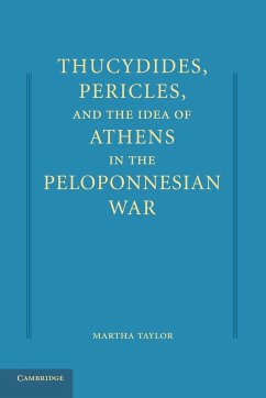 Thucydides, Pericles, and the Idea of Athens in the Peloponnesian War - Taylor, Martha