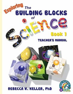 Exploring the Building Blocks of Science Book 1 Teacher's Manual - Keller Ph. D., Rebecca W.