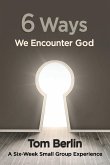 6 Ways We Encounter God Participant Workbook: A Six-Week Small Group Experience