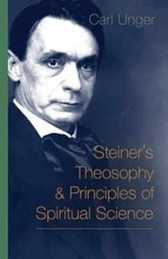 Steiner's Theosophy and Principles of Spiritual Science - Unger, Carl