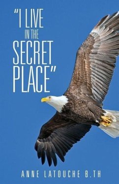 I Live in the Secret Place - Latouche B. Th, Anne
