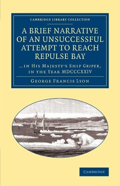 A Brief Narrative of an Unsuccessful Attempt to Reach Repulse Bay - Lyon, George Francis