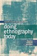 Doing Ethnography Today ? Theories, Methods, Exercises