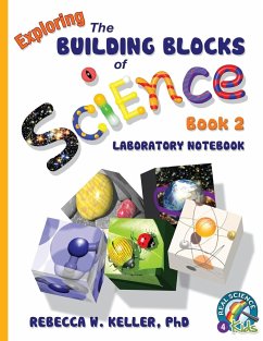 Exploring the Building Blocks of Science Book 2 Laboratory Notebook - Keller Ph. D., Rebecca W.