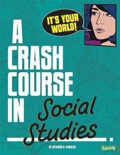It's Your World!: A Crash Course in Social Studies - Kowalski, Kathiann M.