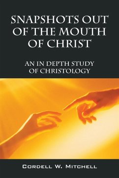 Snapshots Out of the Mouth of Christ - Mitchell, Cordell W.