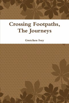 Crossing Footpaths, the Journeys - Ivey, Gretchen