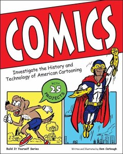 Comics: Investigate the History and Technology of American Cartooning - Carbaugh, Samuel