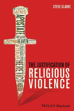 The Justification of Religious Violence - Clarke, Steve