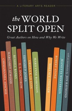 The World Split Open - Atwood, Margaret; Banks, Russell; Le Guin, Ursula K; Robinson, Marilynne; Stegner, Wallace; Stone, Robert; Winterson, Jeanette