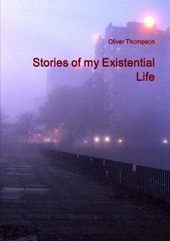 Stories of My Existential Life - Thompson, Oliver