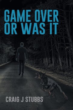 Game Over or Was It - Stubbs, Craig J.