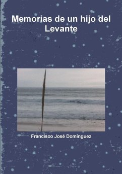 Memorias de un hijo del Levante - Domínguez, Francisco José