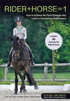 Rider + Horse = 1: How to Achieve the Fluid Dialogue That Leads to Harmonious Performance - Muller, Hannes; Meyners, Eckart; Niemann, Kerstin