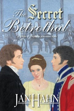 The Secret Betrothal - A Pride and Prejudice Alternate Path - Hahn, Jan