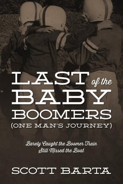 Last of the Baby Boomers (One Man's Journey) - Barta, Scott