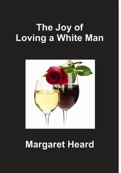 The Joy of Loving a White Man - Heard, Margaret