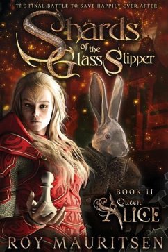 Shards of the Glass Slipper: Queen Alice - Mauritsen, Roy a.