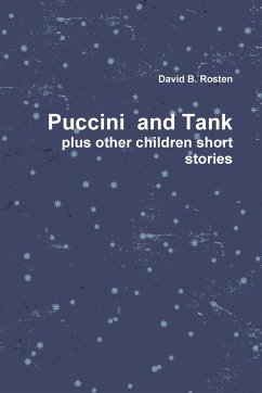 Puccini & Tank, a Love Story Plus Other Children Short Stories - Rosten, David B.