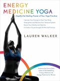 Energy Medicine Yoga: Amplify the Healing Power of Your Yoga Practice