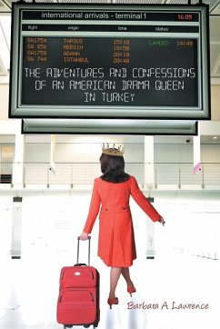 The Adventures and Confessions of an American Drama Queen in Turkey - Lawrence, Barbara A.