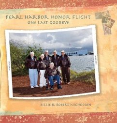 Pearl Harbor Honor Flight: One Last Goodbye - Nicholson, Billie; Nicholson, Robert