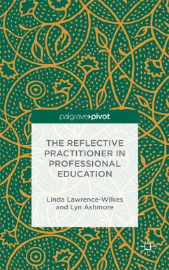 The Reflective Practitioner in Professional Education - Lawrence-Wilkes, L.;Ashmore, L.