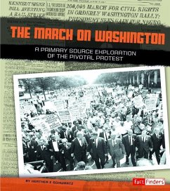 The March on Washington: A Primary Source Exploration of the Pivotal Protest - Schwartz, Heather E.