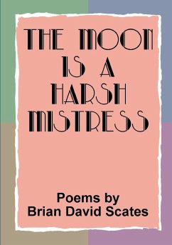 The Moon is a Harsh Mistress - Scates, Brian David