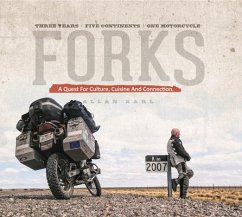 Forks: A Quest for Culture, Cuisine, and Connection: Three Years, Five Continents, One Motorcycle - Karl, Allan