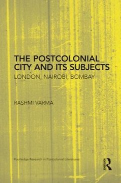 The Postcolonial City and its Subjects - Varma, Rashmi